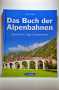 Das Buch der Alpenbahnen