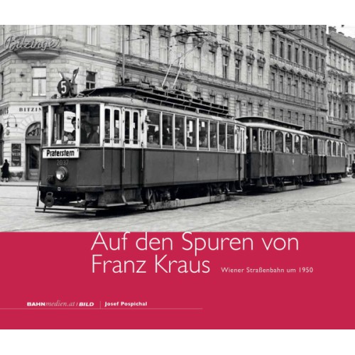 AKTION - Auf den Spuren von Franz Kraus, Wiener Straßenbahn um 1950 AKTION - Auf den Spuren von Franz Kraus, Wiener Straßenbahn um 1950