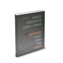 AKTION - Achensee-Dampf-Zahnrad-Bahn 1889 bis 2014 - Große Geschichte einer kleinen Bahn AKTION - Achensee-Dampf-Zahnrad-Bahn 1889 bis 2014 - Große Geschichte einer kleinen Bahn