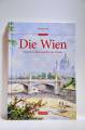 Die Wien: Vom Kaiserbrnndl bis zur Donau