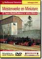 Meisterwerke en Miniature - Schnupper DVD Laufzeit 190 Minuten